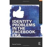Identity Problems in the Facebook Era (Framing 21st Century Social Issues) - [Version Originale] Daniel Trottier (Auteur)