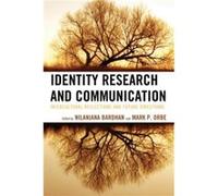 Identity Research and Communication Edited by Nilanjana Bardhan , Edited by Mark P Orbe , Contributions by Brenda J Allen , Contributions by Bernadette Marie Calafell , Contributions by Keith Berry , 