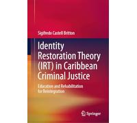 Identity Restoration Theory (IRT) in Caribbean Criminal Justice: Education and Rehabilitation for Reintegration