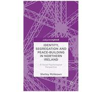 Identity, Segregation And Peace-Building In Northern Ireland