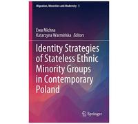 Identity Strategies Of Stateless Ethnic Minority Groups In Contemporary Poland