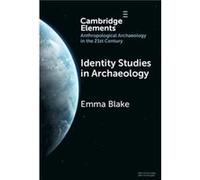Identity Studies in Archaeology - Blake Emma School of Anthropology University of Arizona - Cambridge University Press - Livre en Anglais - Hardback Blake Emma School of Anthropology University of Ari
