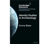 Identity Studies in Archaeology - Blake Emma School of Anthropology University of Arizona - Cambridge University Press - Livre en Anglais - Paperback Blake Emma School of Anthropology University of Ar