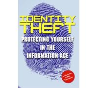Identity Theft: Protecting Yourself In The Information Age