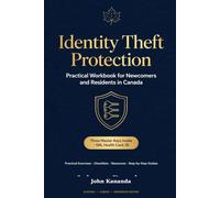 IDENTITY THEFT PROTECTION The Digital Shield for New Canadians: A Workbook to Protect Your SIN, Credit Score, and Financial Future