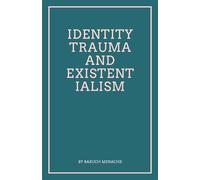 Identity, Trauma and Existentialism: A Philosophical Exploration of Family Dynamics and Cultural Transitions