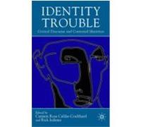 Identity Trouble: Critical Discourse and Contested Identities Caldas-Coulthard, Carmen Rosa, Iedema, Rick (Auteur)