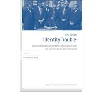 Identity Trouble: Deutschamerikanische Identitätspolitiken und die Erinnerung an den Holocaust