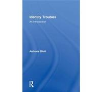 Identity Troubles Anthony University Of South Australia Elliott, Australia (Auteur)