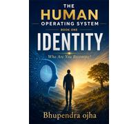 IDENTITY - Who Are You Becoming?: book 1 of The Human Operating System