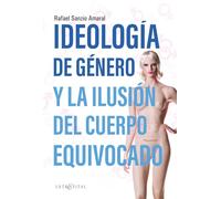 IDEOLOGÍA DE GÉNERO Y LA ILUSIÓN DEL CUERPO EQUIVOCADO (en Español)