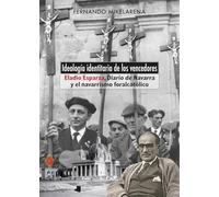Ideología identitaria de los vencedores: Eladio Esparza, "Diario de Navarra" y el navarrismo foralcatólico