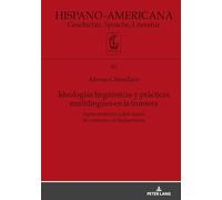 Ideologías Lingueísticas Y Prácticas Multilinguees En La Frontera: Aproximación a DOS Zonas de Contacto En Sudamérica