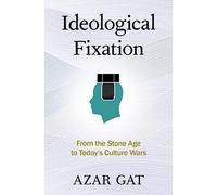 Ideological Fixation: From the Stone Age to Today's Culture Wars