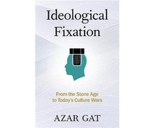 Ideological Fixation - Gat Azar Ezer Weitzman Professor of National Security Ezer Weitzman Professor of National Security the School of Political Science Gat Azar Ezer Weitzman Professor of National S