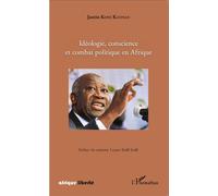 Idéologie, conscience et combat politique en Afrique - Justin Koné Katinan - L'harmattan - broché - Etude