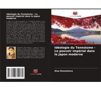 Idéologie Du Tennoisme - Le Pouvoir Impérial Dans Le Japon Moderne