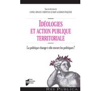 IDEOLOGIE ET ACTION PUBLIQUE TERRITORIALE. LA POLITIQUE CHANGE-T-ELLE ENCORE LES