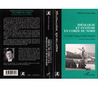 Idéologie et système en Corée du Nord De Kim II-Sông à Kim Chông II - Scon Chang Cheong - L'harmattan - broché - Livre