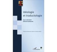 Idéologie et traductologie - Astrid Guillaume - L'harmattan - broché - Etude