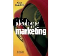 Idéologie marketing Mal du siècle ? - Gilles Marion - Organisation Eds D' - broché - Essai