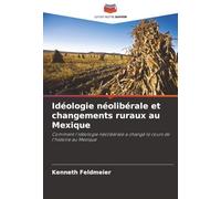 Idéologie néolibérale et changements ruraux au Mexique: Comment l'idéologie néolibérale a changé le cours de l'histoire au Mexique