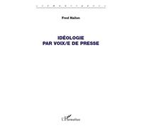 Fred Hailon – Idéologie par voix/e de presse – Essai – Broché
