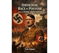 Idéologie, Race et Pouvoir dans la Pensée d’Adolf Hitler