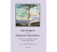 Ideologies and National Identities: The Case of Twentieth-Century Southeastern Europe