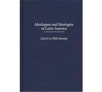 Ideologues and Ideologies in Latin America, CONTRIBUTIONS IN LATIN AMERICAN STUDIES