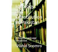 Ideology and Constitution of Pakistan: A Historical and Legal Perspective