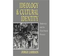 Ideology and Cultural Identity by Jorge Larrain Jorge Larrain (Auteur)