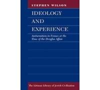 Ideology And Experience: Antisemitism In France At The Time Of The Dreyfus Affair