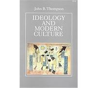 Ideology and Modern Culture John B. Thompson (Auteur)