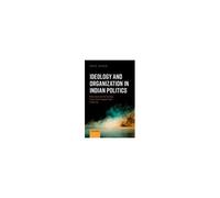Ideology And Organization In Indian Politics