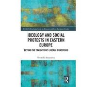 Ideology and Social Protests in Eastern Europe: Beyond the Transition's Liberal Consensus (BASEES/Routledge Series on Russian and East European Studies) - [Version Originale] Inconnu (Auteur)