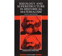 Ideology and Superstructure in Historical Materialism, Pluto Classic Series Franz Jakubowski (Auteur)