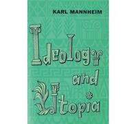 Ideology and Utopia: An Introduction to the Sociology of Knowledge