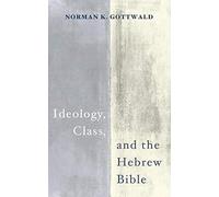 Ideology, Class, And The Hebrew Bible