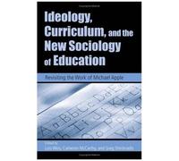 Ideology, Curriculum, And the New Sociology of Education Lois Weis (Auteur)