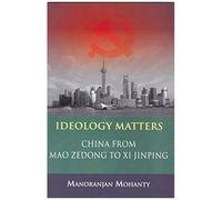 Ideology Matters: China From Mao Zedong To Xi Jinping