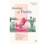Ideology of Purity: Patterns in Animal Breeding and Eugenics, 1860-1920