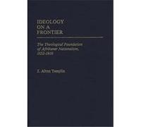 Ideology on a Frontier, CONTRIBUTIONS IN INTERCULTURAL AND COMPARATIVE STUDIES J. Alton Templin (Auteur)