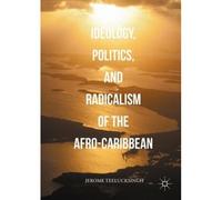 Ideology, Politics, And Radicalism Of The Afro-Caribbean