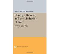 Ideology, Reason, And The Limitation Of War