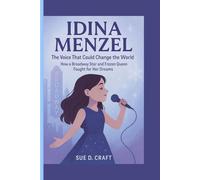 IDINA MENZEL: The Voice That Could Change the World__How a Broadway Star and Frozen Queen Fought for Her Dreams