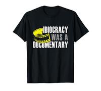 Idiocracy Was A Documentary Sarcastic Texte humoristique T-Shirt
