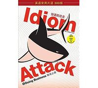Idiom Attack Vol. 2 - English Idioms & Phrases For Doing Business (Sim. Chinese Edition)