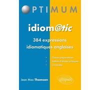 Idiom@tic, 384 expressions idiomatiques anglaises - Jean Thomson - Ellipses - broché - Méthode de langue