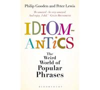 Idiomantics: The Weird World Of Popular Phrases